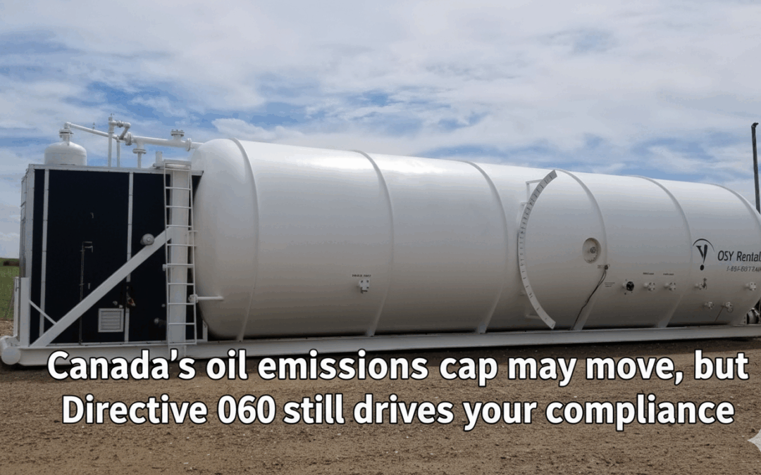 Canada’s Oil Emissions Cap: What the Rumours Mean for Alberta Operators – and Why Directive 060 Still Rules Your Site